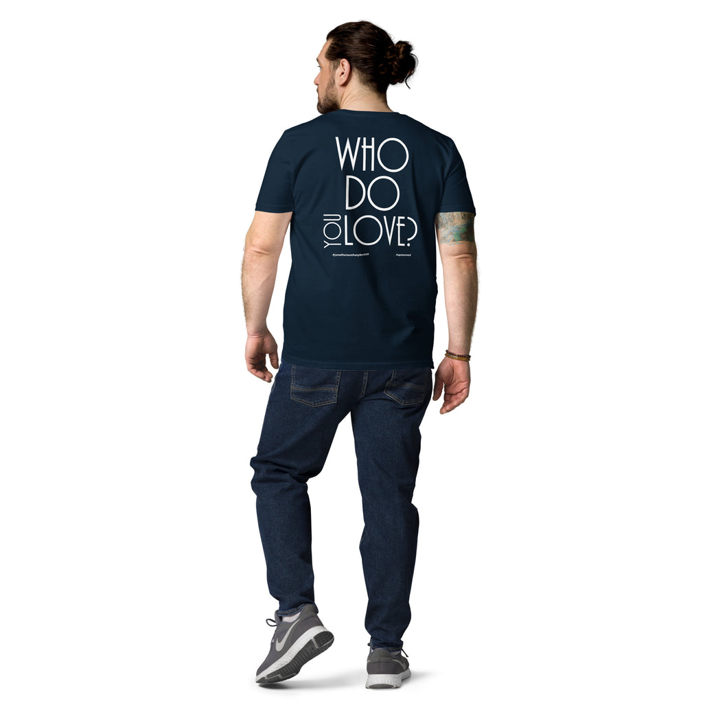 Who Do You Love Unisex Organic Cotton T-Shirt