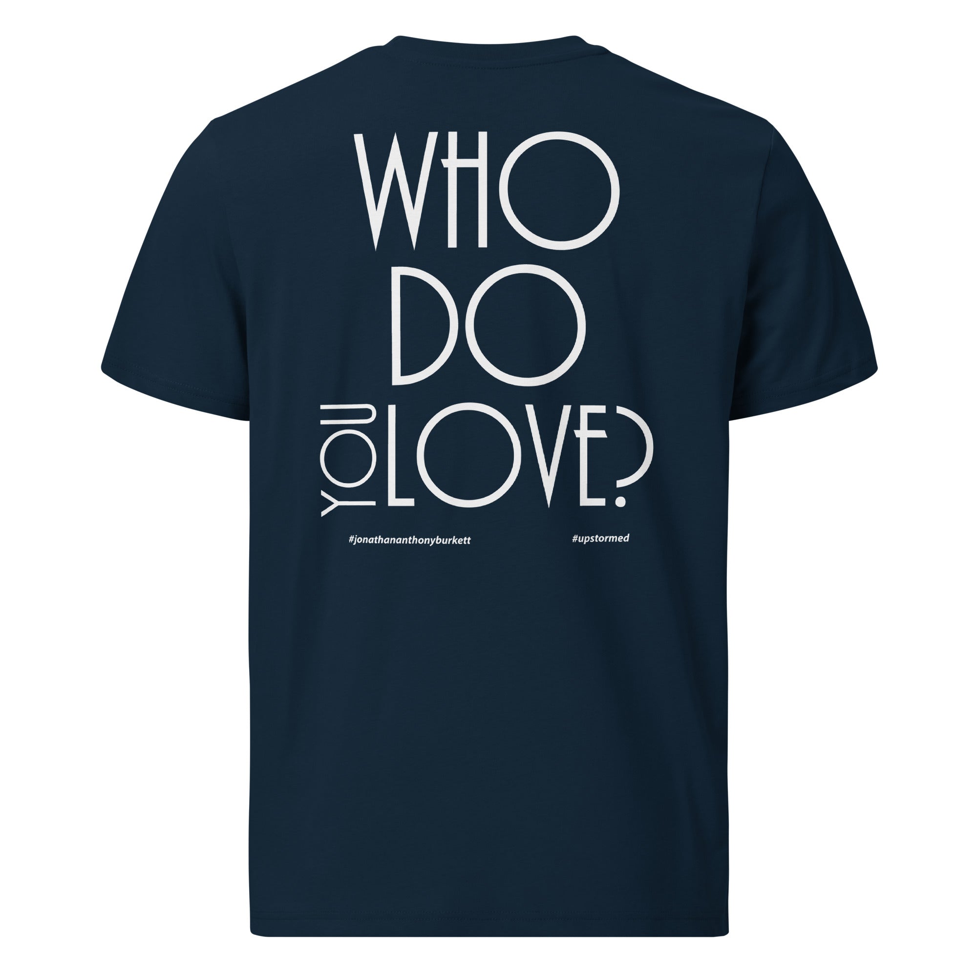Who Do You Love Unisex Organic Cotton T-Shirt