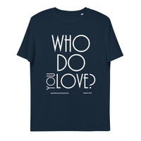 Who Do You Love Unisex Organic Cotton T-Shirt