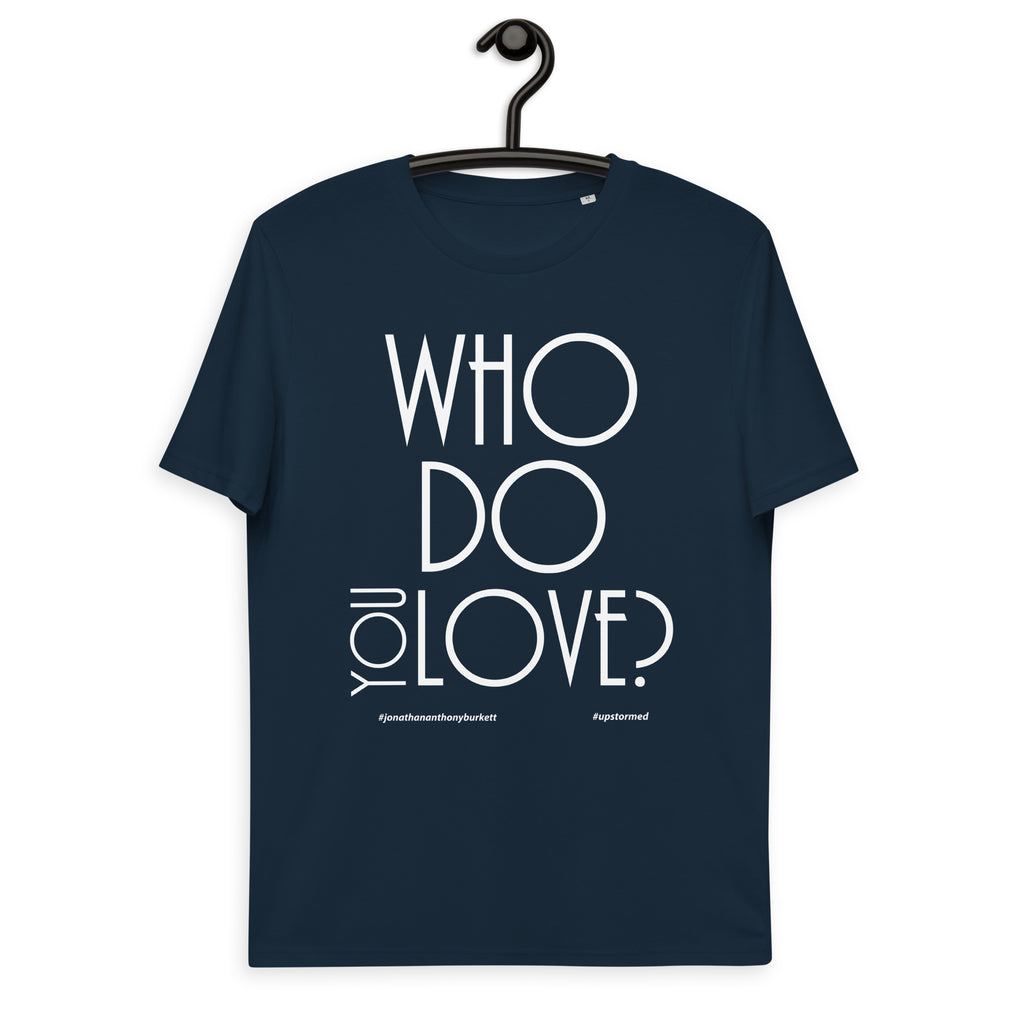 Who Do You Love Unisex Organic Cotton T-Shirt