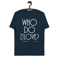 Who Do You Love Unisex Organic Cotton T-Shirt