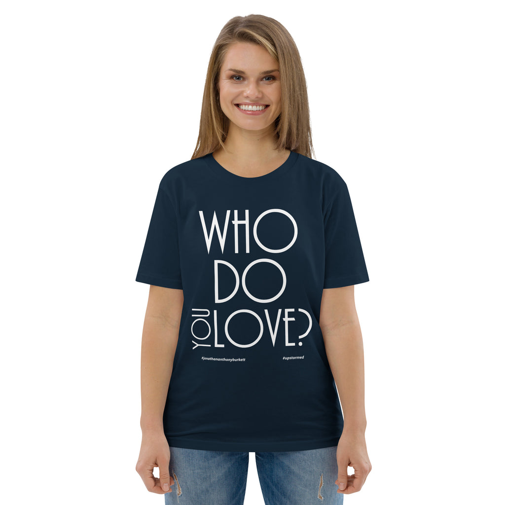 Who Do You Love Unisex Organic Cotton T-Shirt
