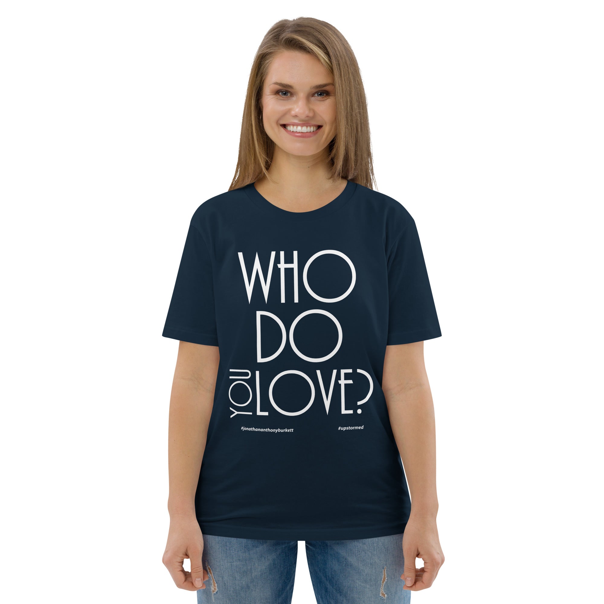 Who Do You Love Unisex Organic Cotton T-Shirt