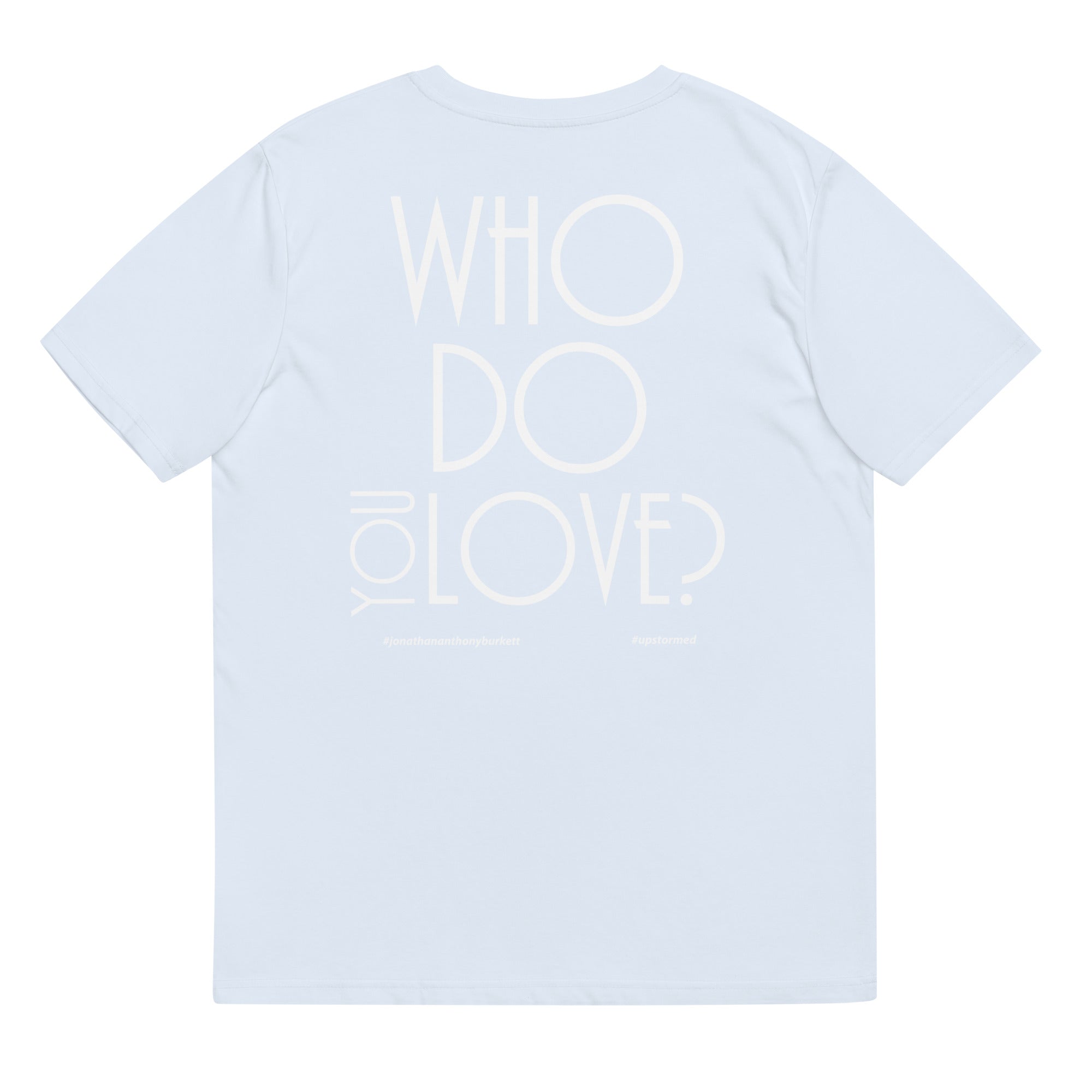 Who Do You Love Unisex Organic Cotton T-Shirt