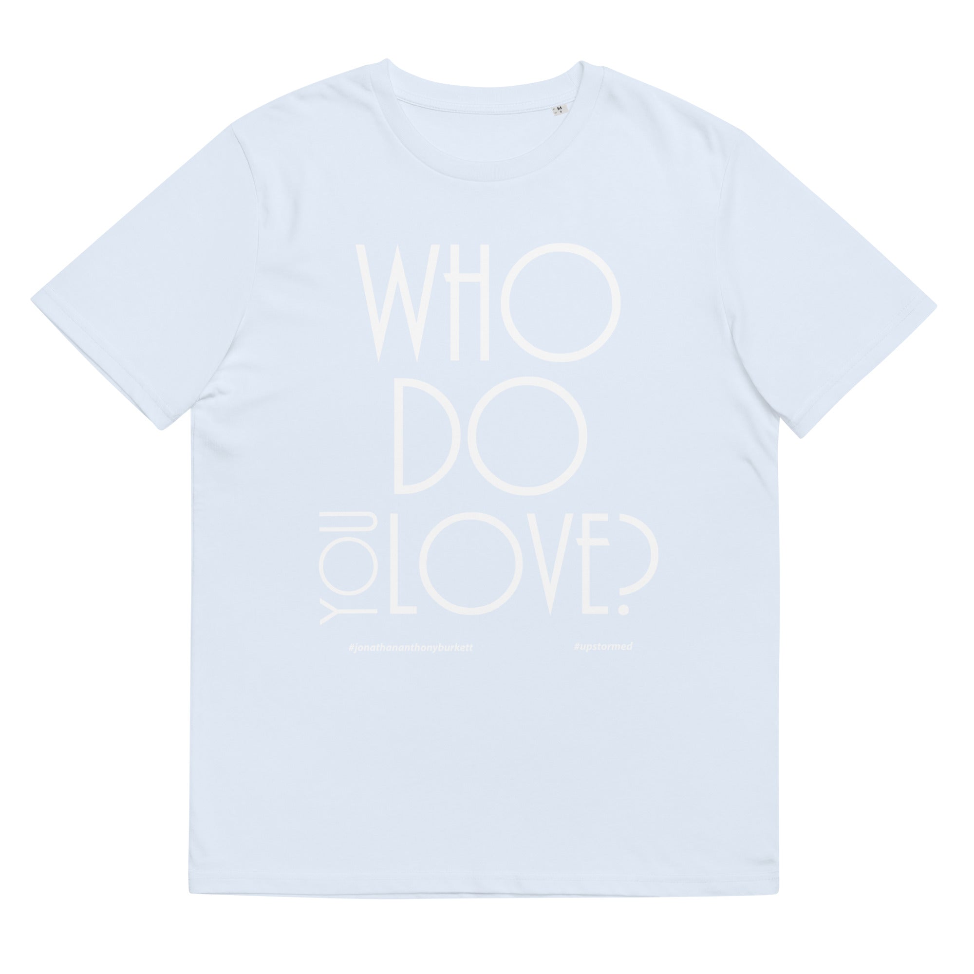 Who Do You Love Unisex Organic Cotton T-Shirt