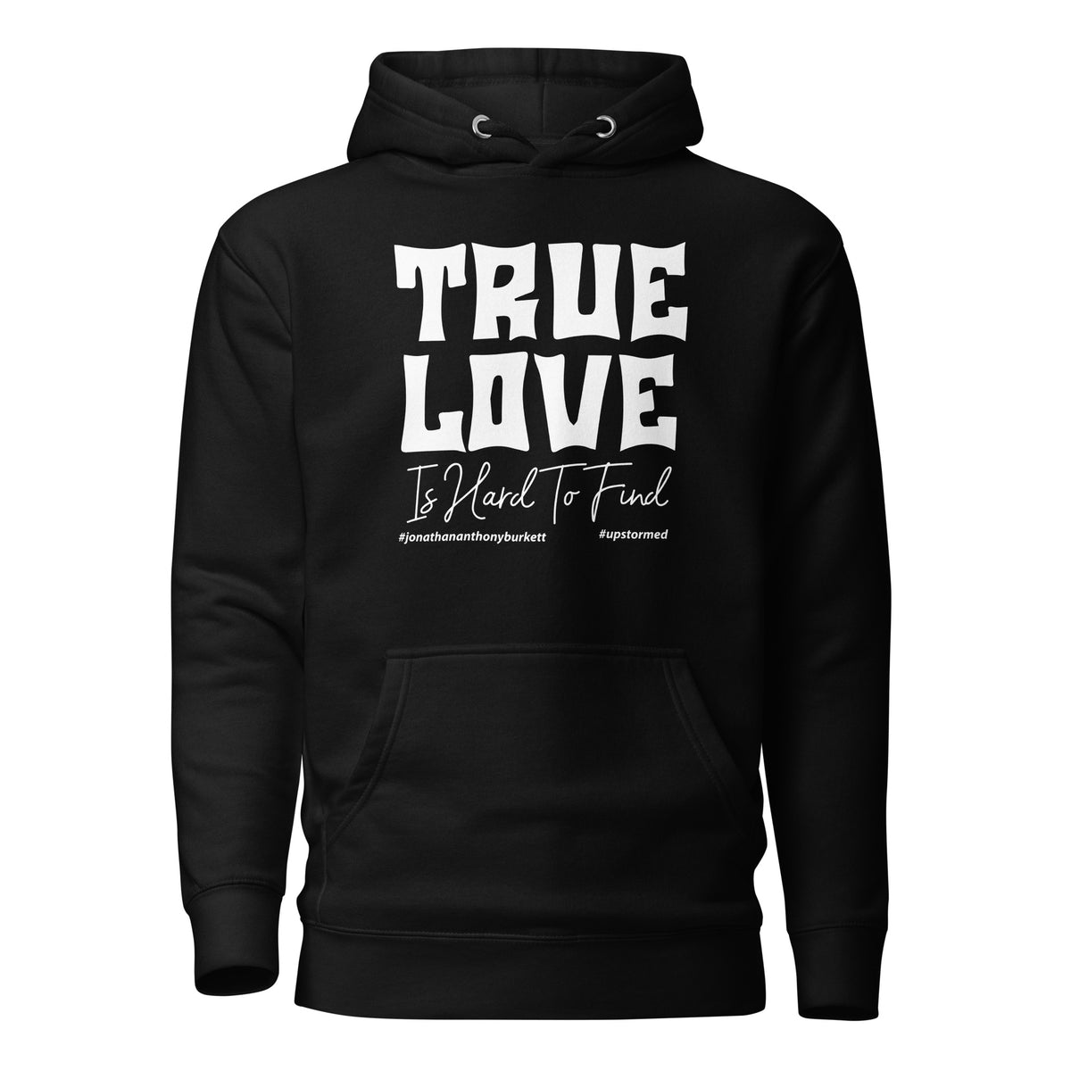 True Love Is Hard To Find Upstormed Hoodie