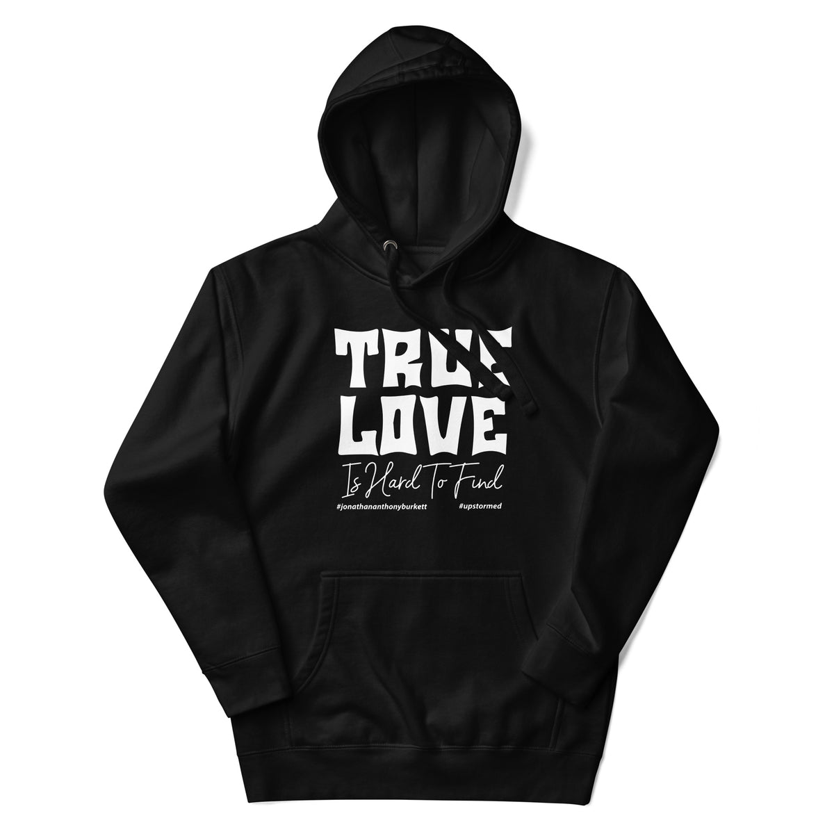 True Love Is Hard To Find Upstormed Hoodie