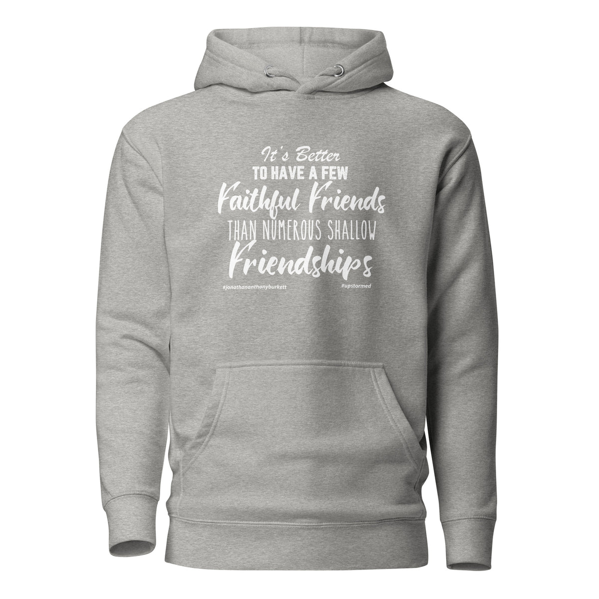 It’s Better To Have Few Faithful Friends Upstormed Hoodie