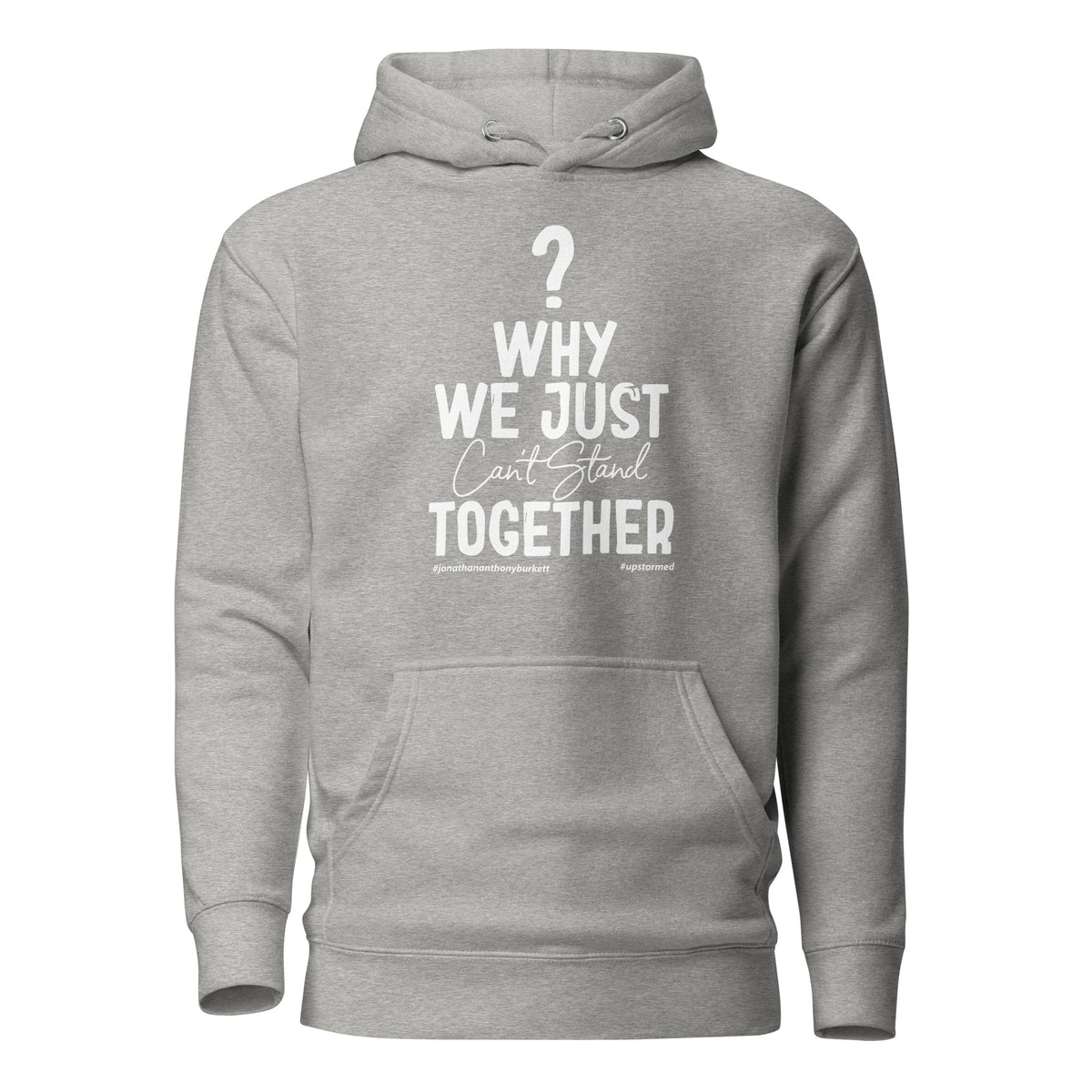 Why We Just Can't Stand Together Upstormed Hoodie