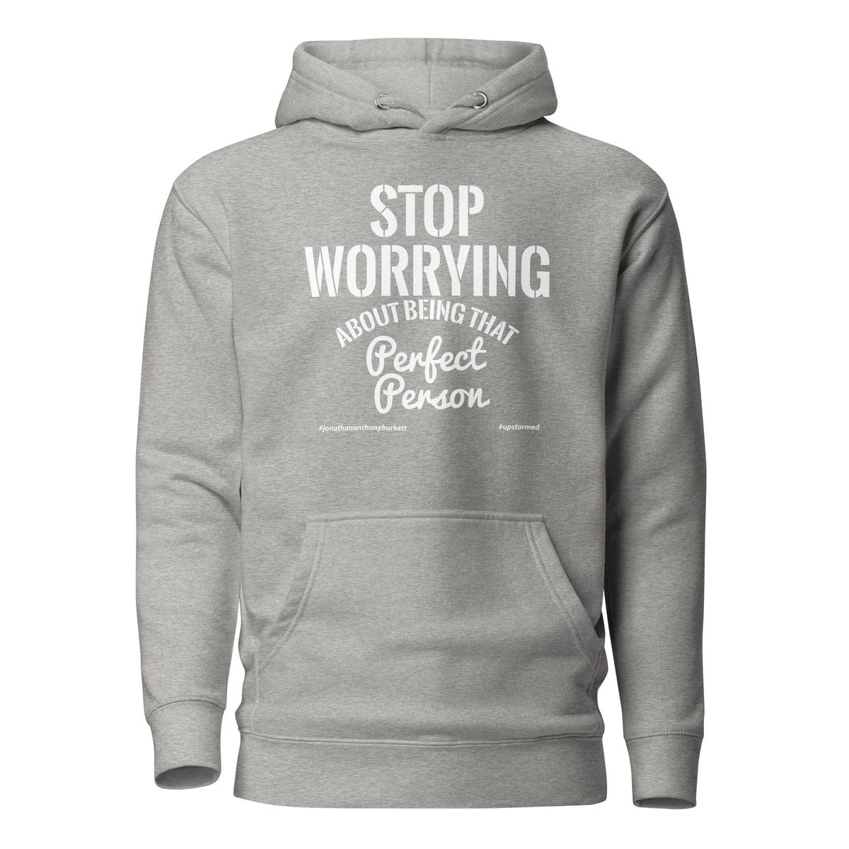 Stop Worrying About Being That Perfect Person Upstormed Hoodie