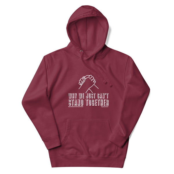 Why We Can't Just Stand Together Upstormed Hoodie
