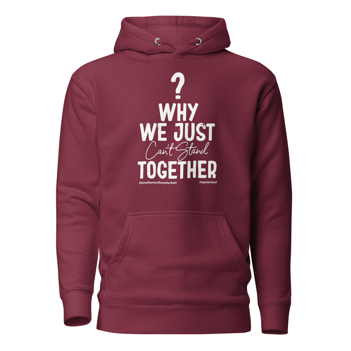 Why We Just Can't Stand Together Upstormed Hoodie