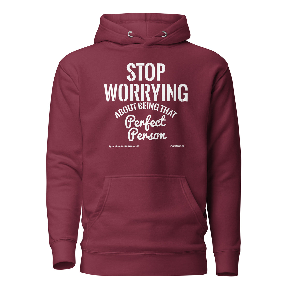 Stop Worrying About Being That Perfect Person Upstormed Hoodie