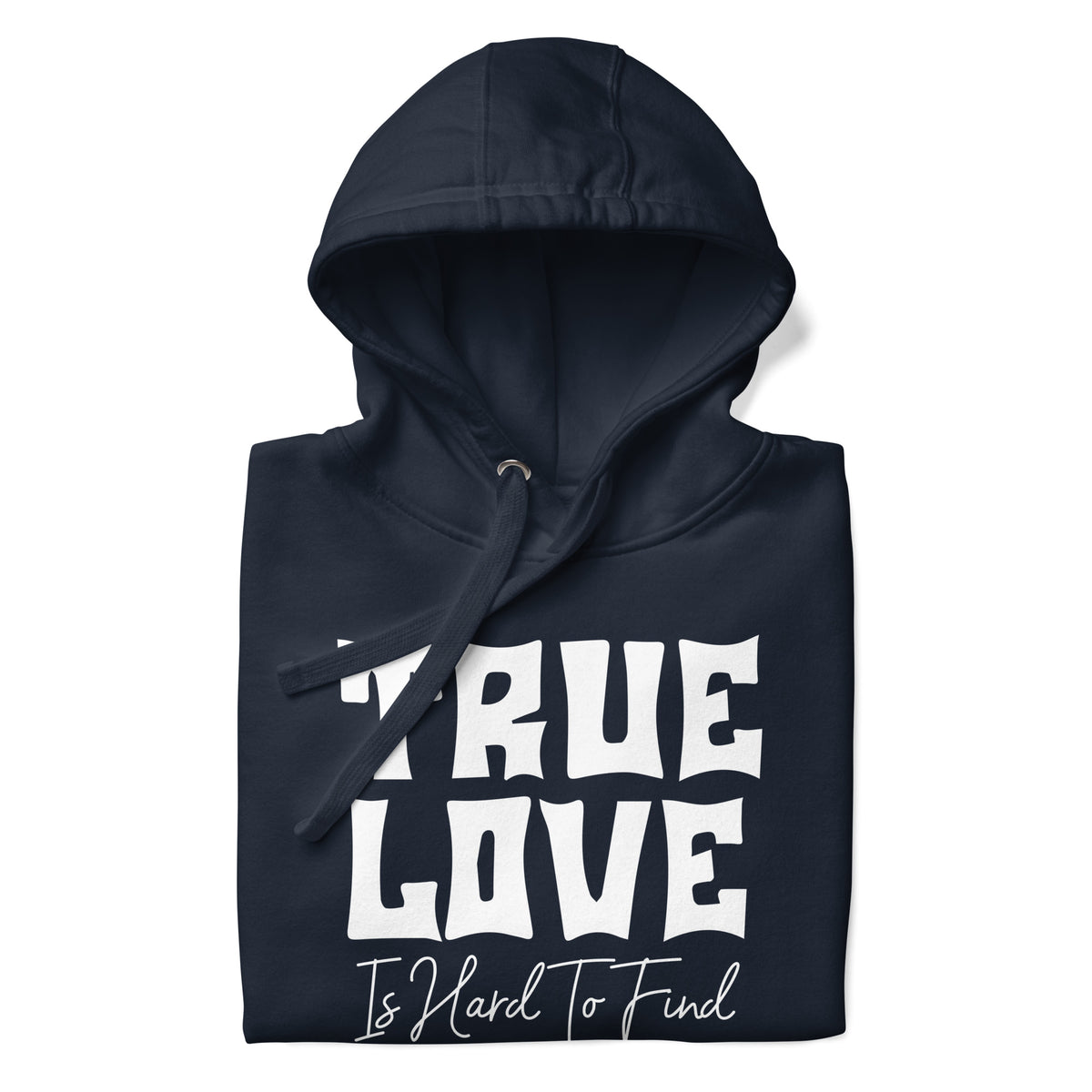 True Love Is Hard To Find Upstormed Hoodie