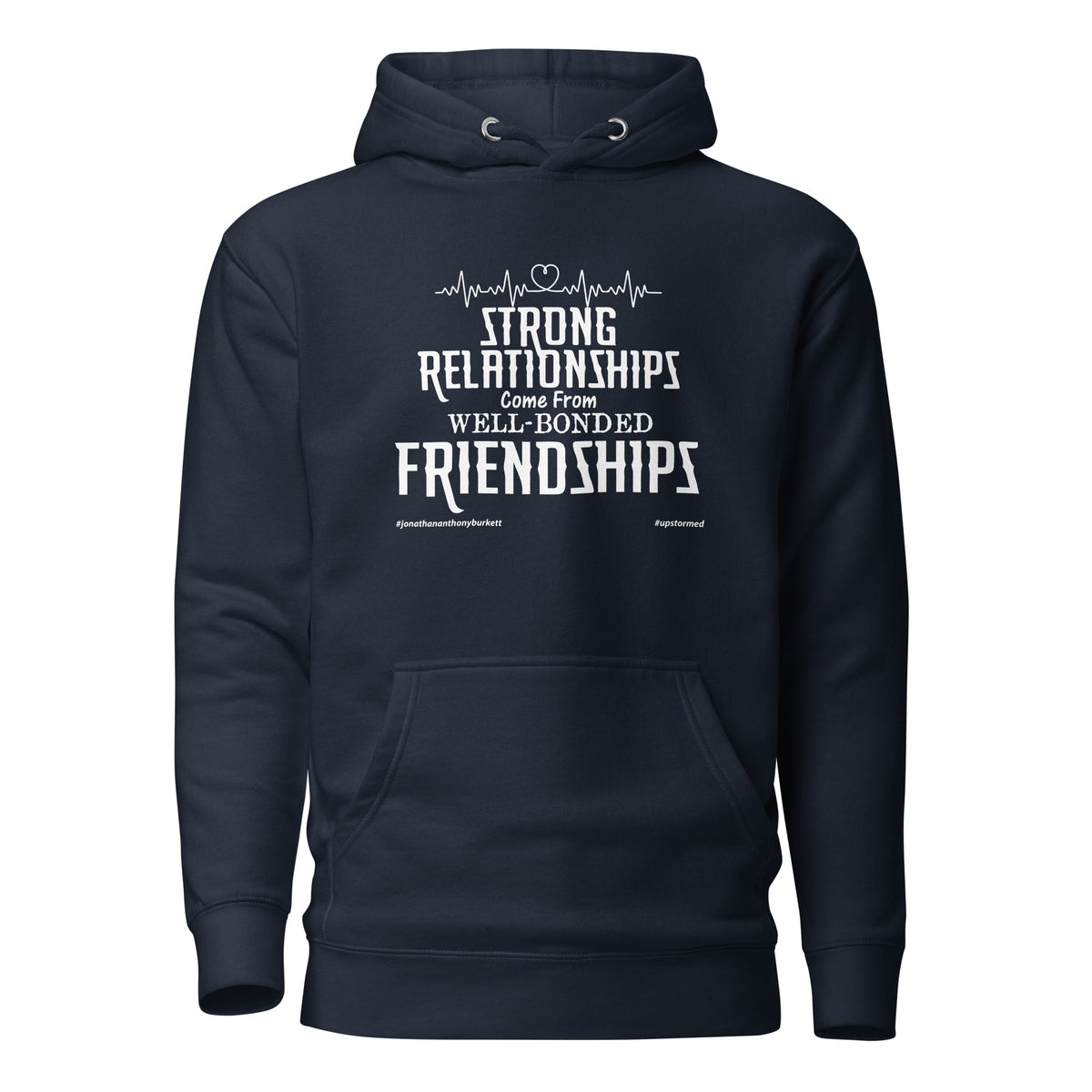Strong Relationships Come From Well-Bonded Friendships Upstormed Hoodie