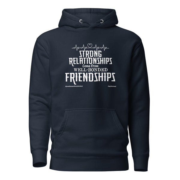 Strong Relationships Come From Well-Bonded Friendships Upstormed Hoodie