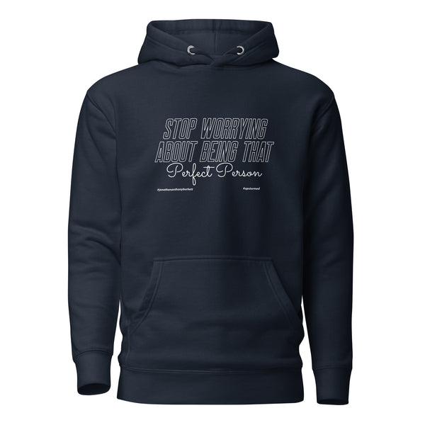 Stop Worrying About Being That Perfect Person Upstormed Hoodie