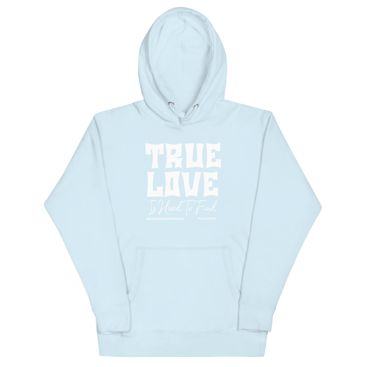 True Love Is Hard To Find Upstormed Hoodie