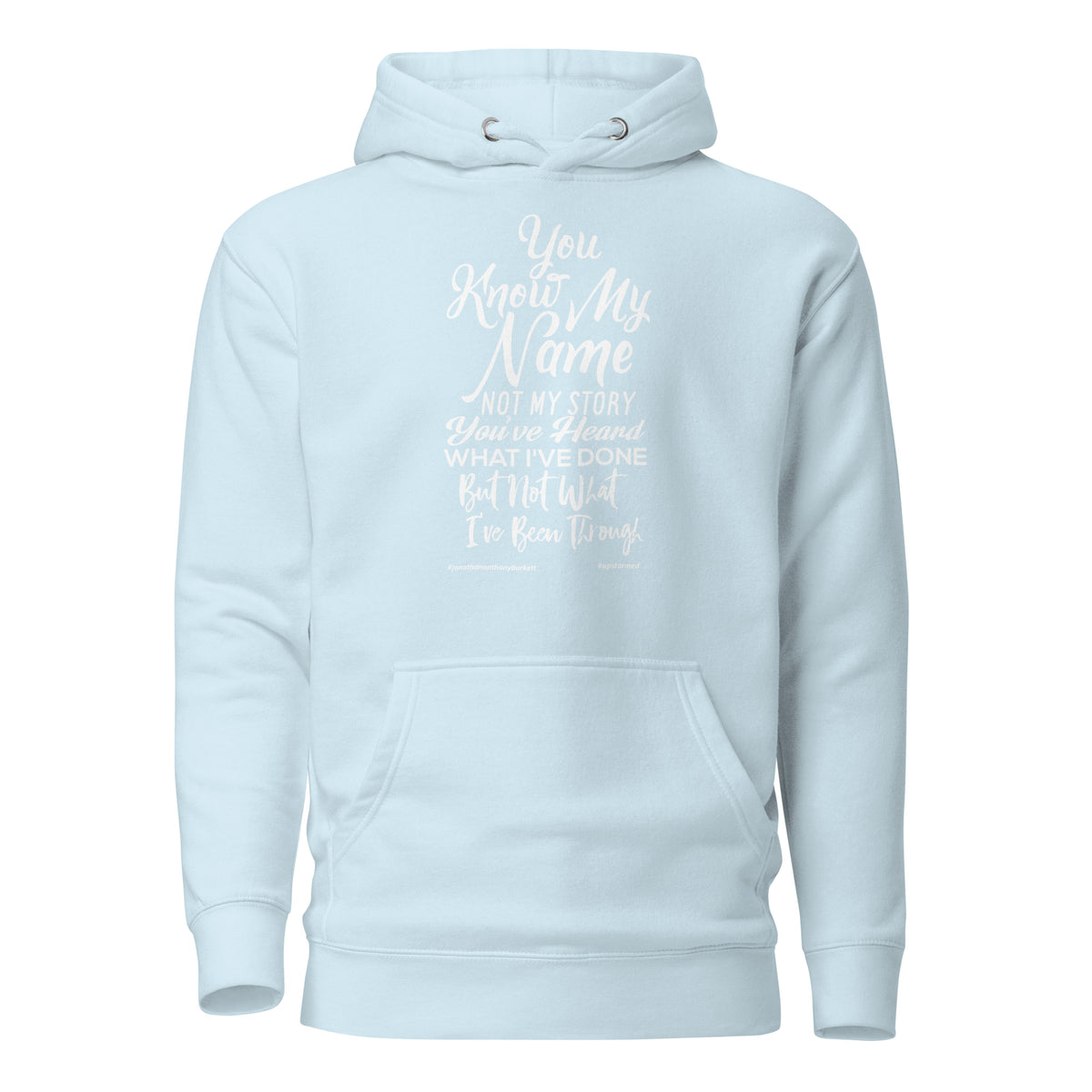 You Know My Name, Not My Story Upstormed Hoodie