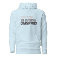 Fighting To Become Champions Upstormed Hoodie