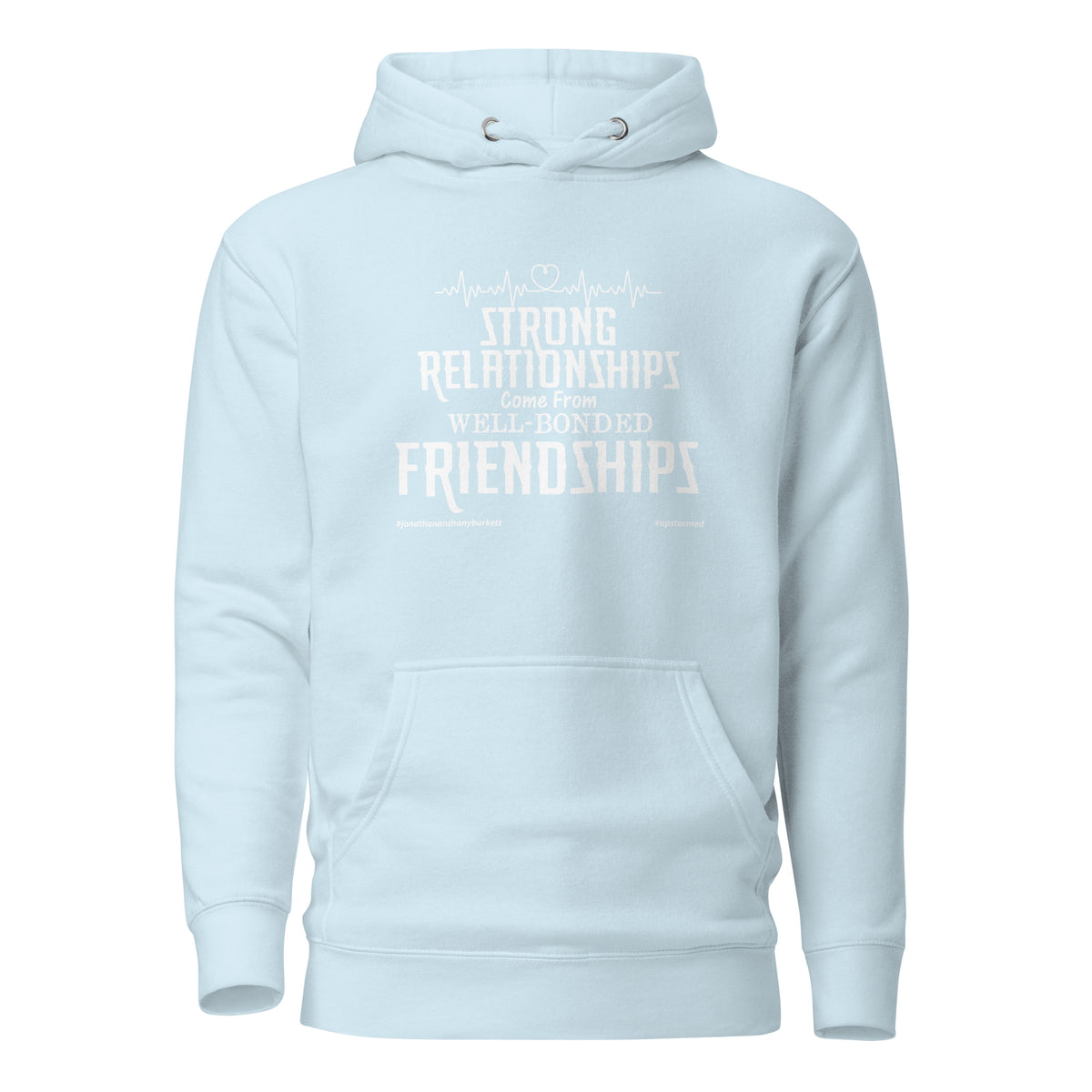 Strong Relationships Come From Well-Bonded Friendships Upstormed Hoodie