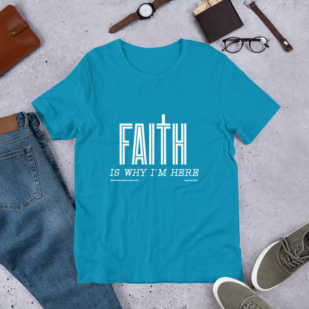 Faith Is Why I'm Here Upstormed T-Shirt
