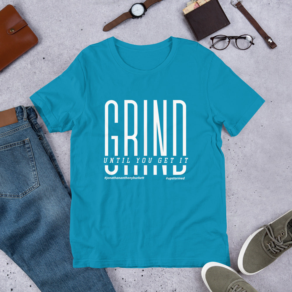 Grind Until You Get It Upstormed T-Shirt