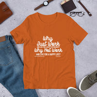 Why Just Work And Live For A Happy Retirement Upstormed T-Shirt