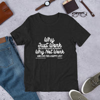 Why Just Work And Live For A Happy Retirement Upstormed T-Shirt