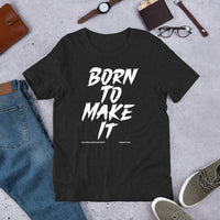 Born To Make It Upstormed T-Shirt