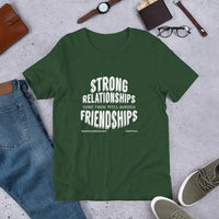 Strong Relationships Come From Well-Bonded Friendships Upstormed T-Shirt