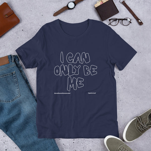 I Can Only Be Me Upstormed T-Shirt