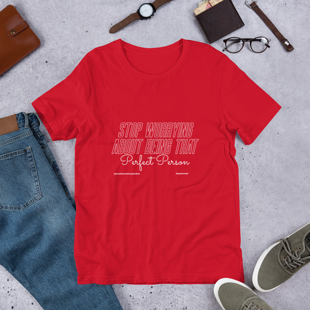 Stop Worrying About Being That Perfect Person Upstormed T-Shirt