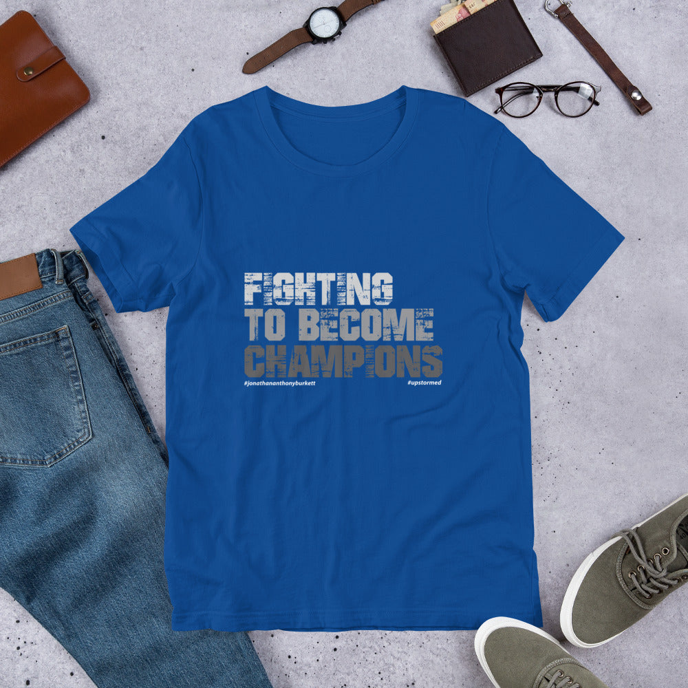 Fighting To Become Champion Upstormed T-Shirt