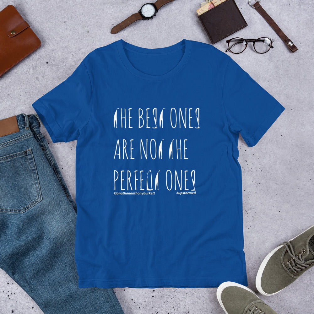 The Best Ones Are Not The Perfect Ones Upstormed T-Shirt