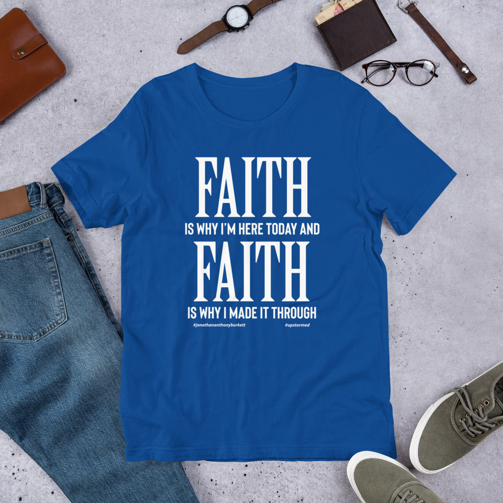 Faith Is Why I'm Here Today Upstormed Shirt