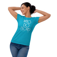 Who Do You Love Women's Short Sleeve T-Shirt