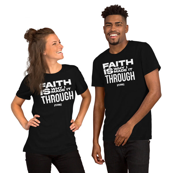 Faith Is Why I Made It Through Upstormed Shirt