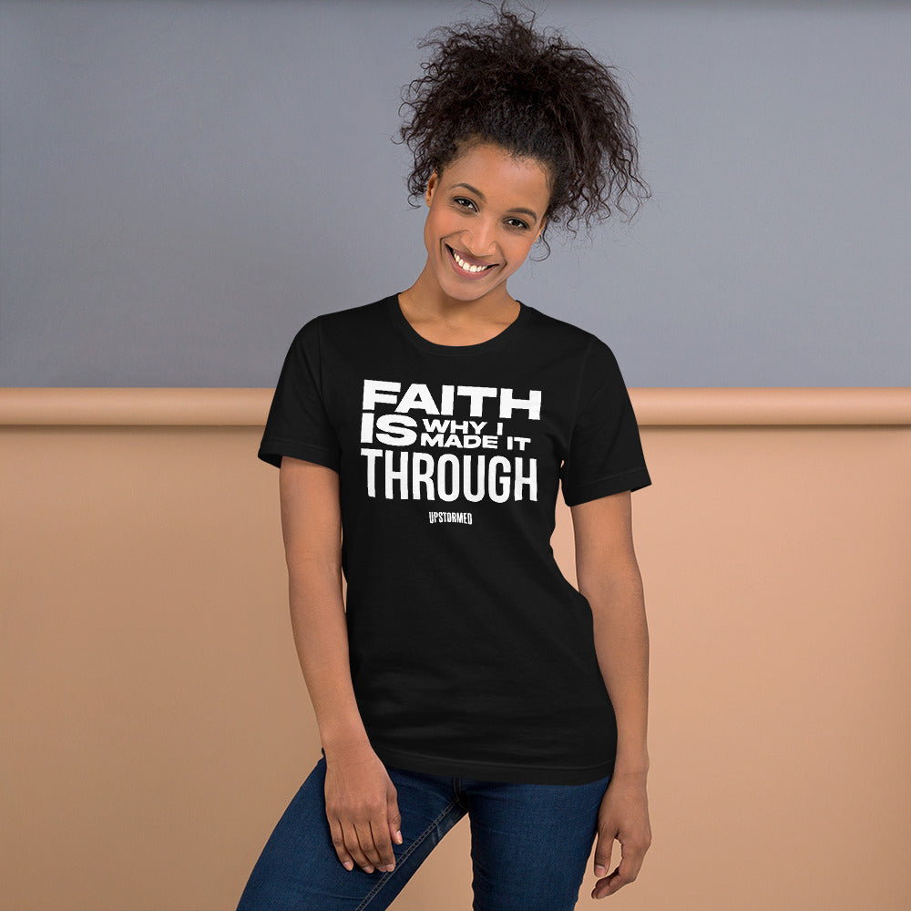 Faith Is Why I Made It Through Upstormed Shirt