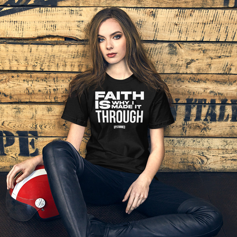 Faith Is Why I Made It Through Upstormed Shirt