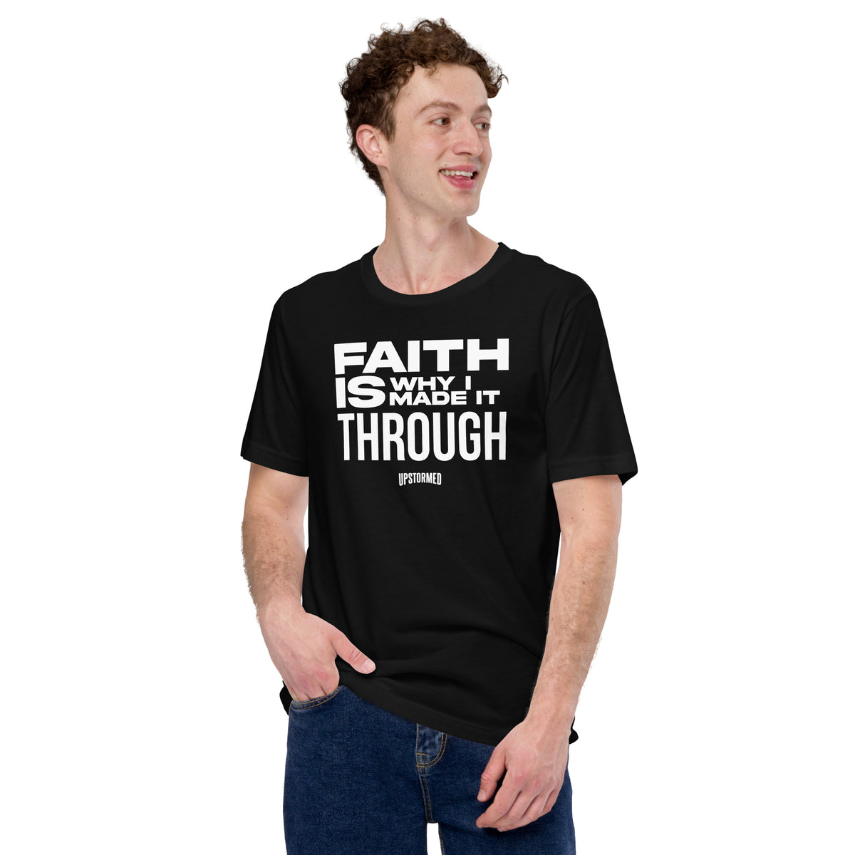 Faith Is Why I Made It Through Upstormed Shirt