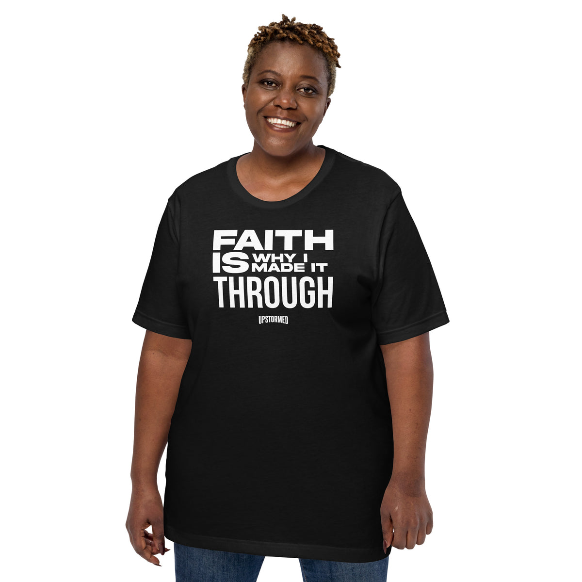 Faith Is Why I Made It Through Upstormed Shirt
