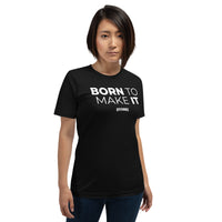 Born To Make It Upstormed T-Shirt
