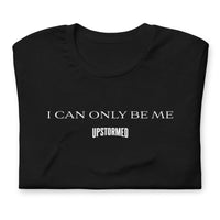 I Can Only Be Me Upstormed T-Shirt