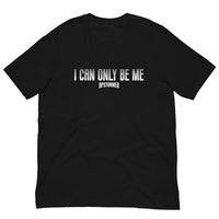 I Can Only Be Me Upstormed T-Shirt