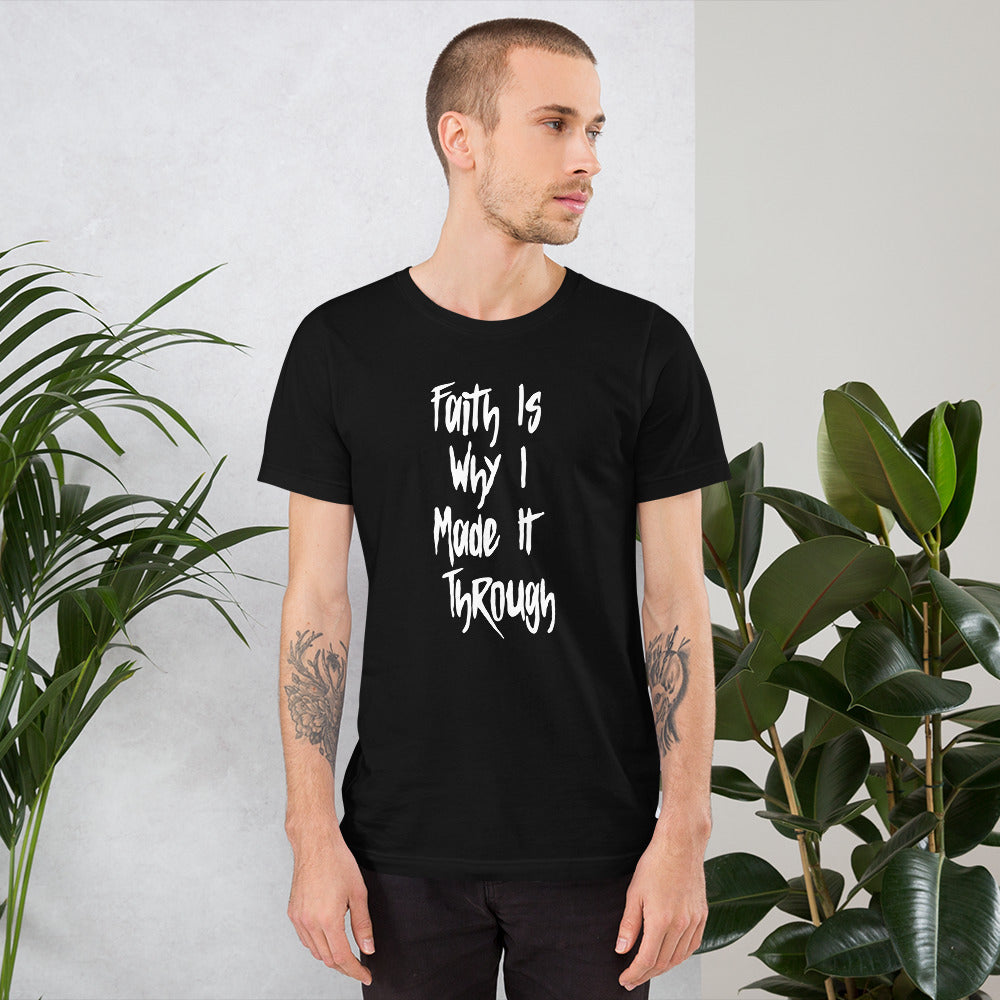 Faith Is Why I Made It Through Upstormed T-Shirt