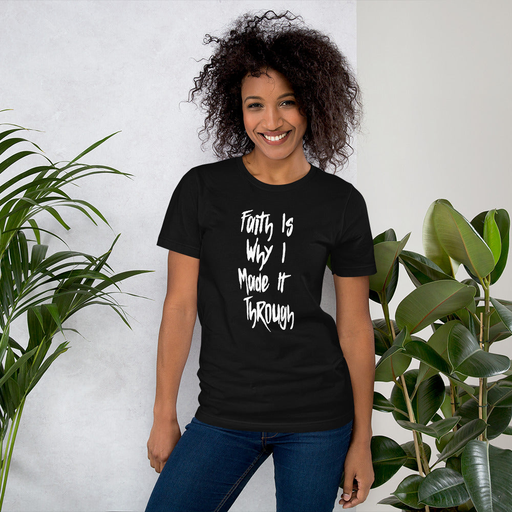 Faith Is Why I Made It Through Upstormed T-Shirt