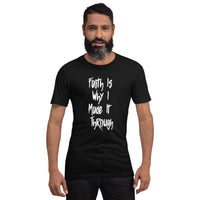 Faith Is Why I Made It Through Upstormed T-Shirt