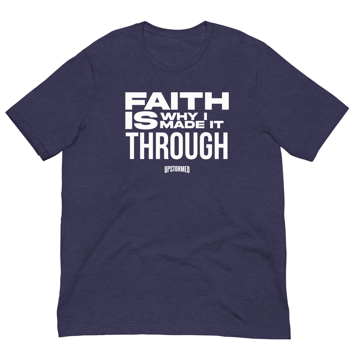 Faith Is Why I Made It Through Upstormed Shirt
