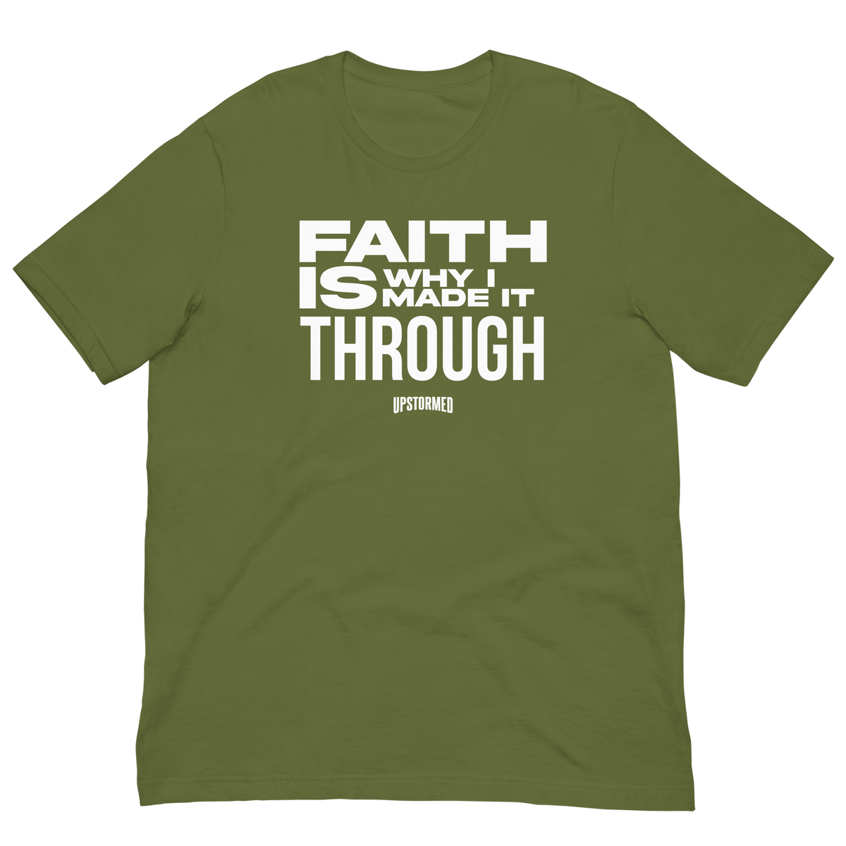 Faith Is Why I Made It Through Upstormed Shirt